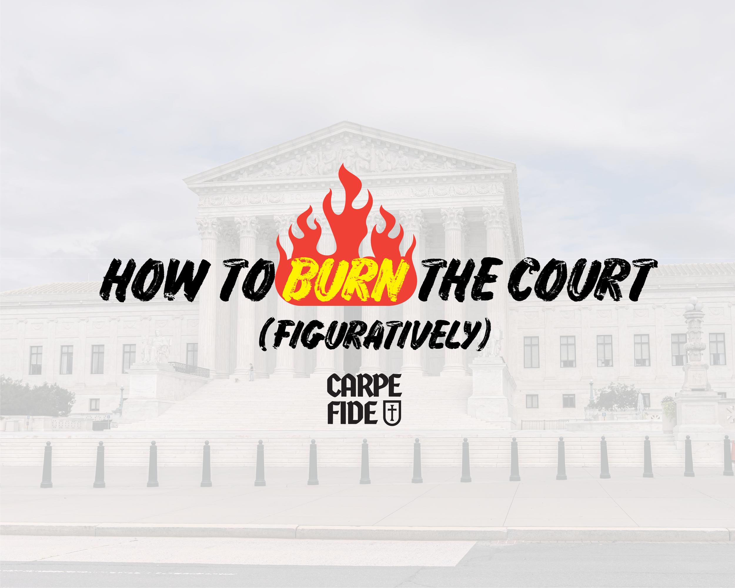 How to Burn the Court (Figuratively)